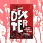 Dexter: A Mão Esquerda de Deus – Jeff Lindsay